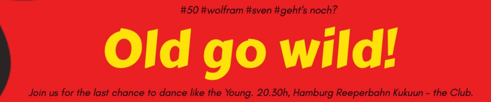 Old go wild!